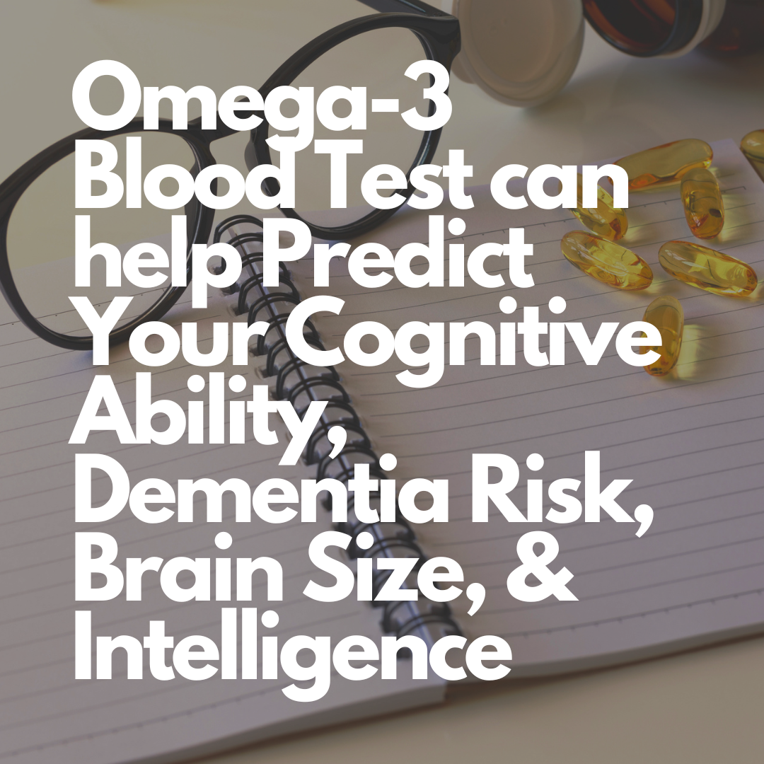 Omega-3 Blood Test Can Help Predict Your Cognitive Ability, Dementia ...